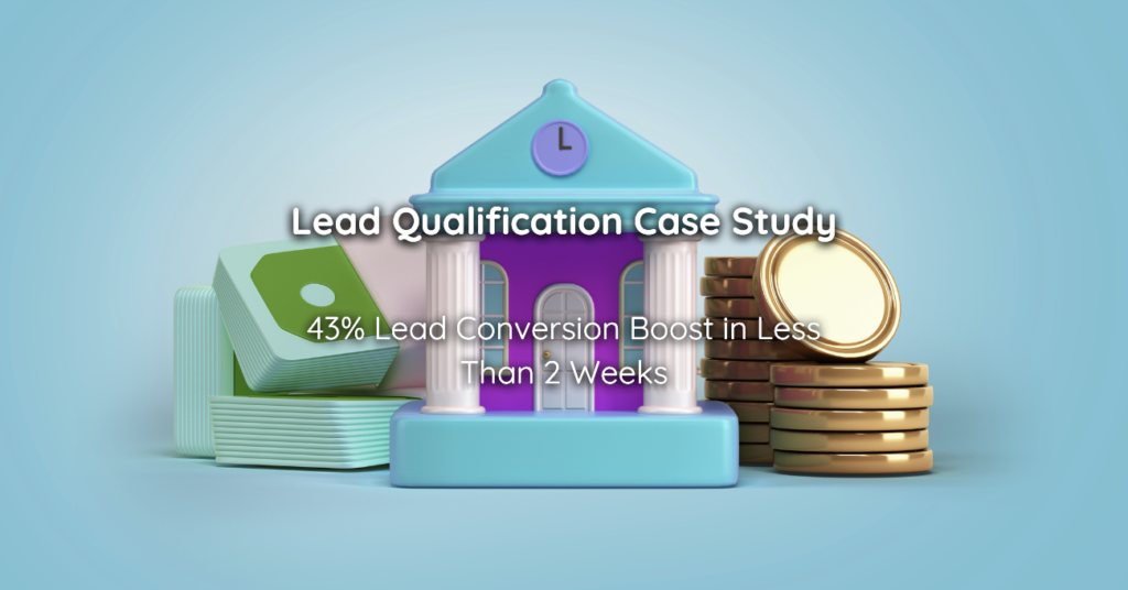 Lead Qualification Case Study 43% Lead Conversion Boost in Less Than 2 Weeks