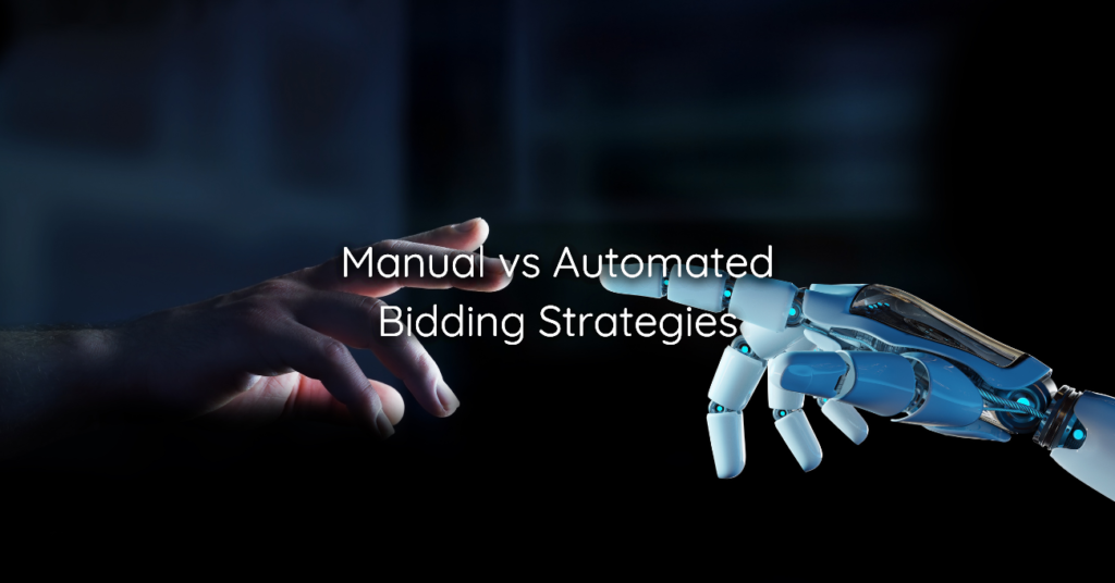 Manual vs Automated Bidding Strategies