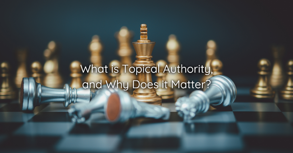 What is Topical Authority, and Why Does it Matter