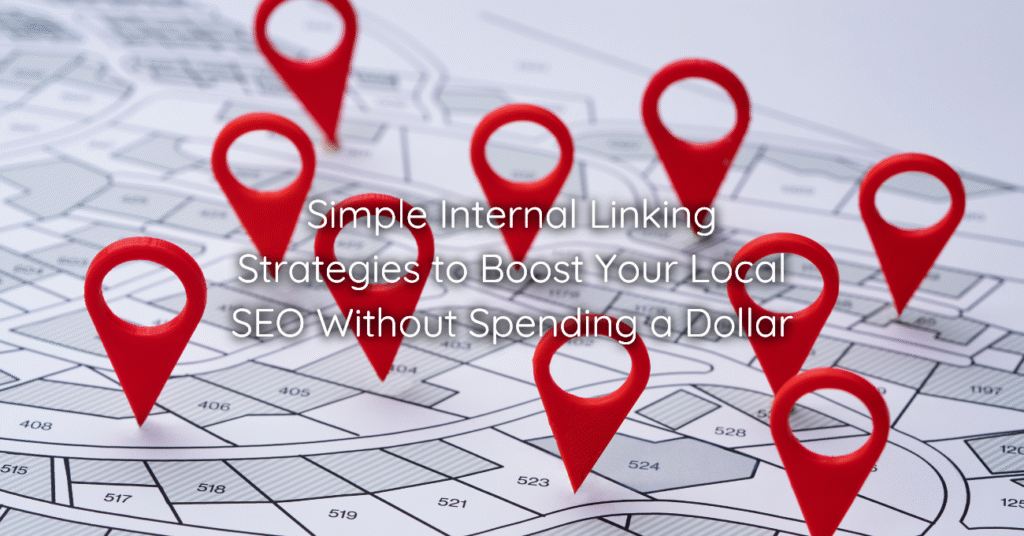 Simple Internal Linking Strategies to Boost Your Local SEO Without Spending a Dollar